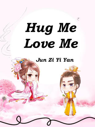 Hug Me, Love Me
